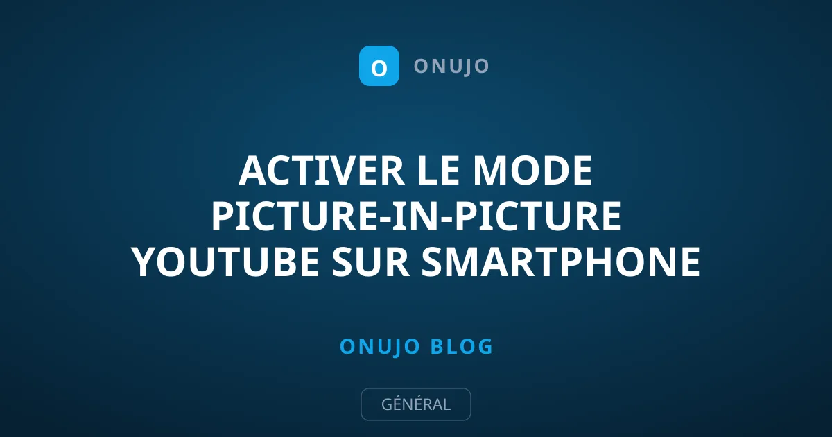Activer le mode Picture-in-Picture YouTube sur smartphone