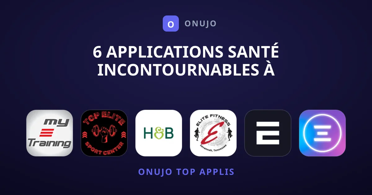 6 Applications Santé Incontournables à Télécharger